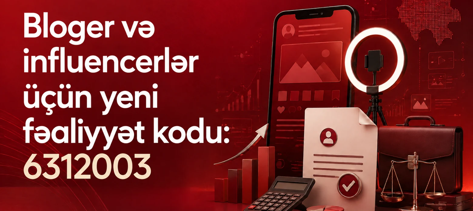 Azərbaycanda bloger və influencerlər üçün yeni fəaliyyət kodu: 6312003 nə deməkdir?